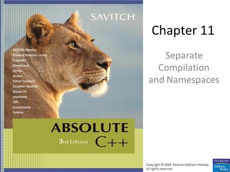 Chapter 11 Separate Compilation and Namespaces Copyright © 2008 Pearson Addison-Wesley. All rights reserved.