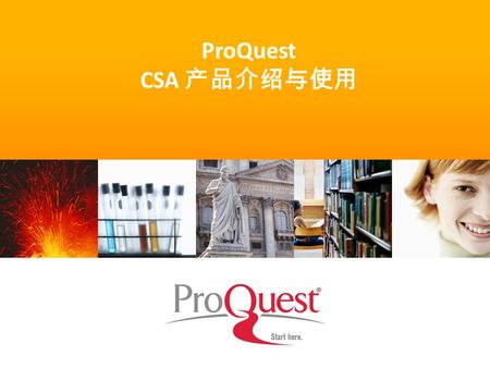 ProQuest CSA 产品介绍与使用. 内容摘要 CSA Illumina 平台数 据库介绍， Illustrata 深度索引检索图表中的 隐藏数据 Illumina 检索技术 My Research 管理个 人账户，实现 IP 范围外 访问.