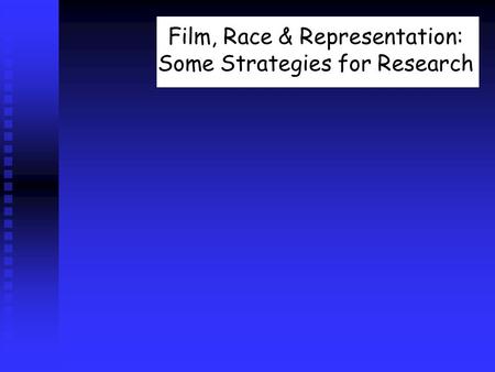 Film, Race & Representation: Some Strategies for Research.