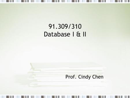 91.309/310 Database I & II Prof. Cindy Chen. What is a database? A database is a very large, integrated collection of data. A database management system.