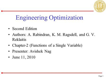 Page 1 Page 1 Engineering Optimization Second Edition Authors: A. Rabindran, K. M. Ragsdell, and G. V. Reklaitis Chapter-2 (Functions of a Single Variable)