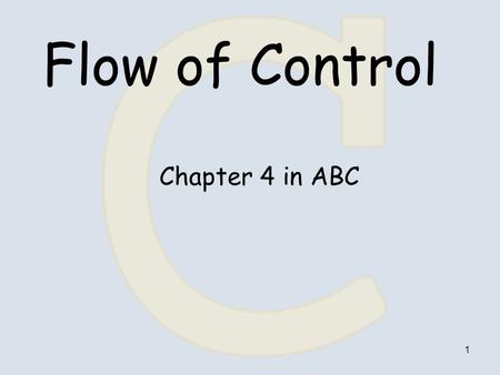 1 Flow of Control Chapter 4 in ABC. 2 Operators and Associativity OperatorAssociativity +(unary) -(unary) ++ -- !right to left * / % left to right + -left.