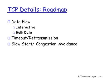 TCP Details: Roadmap Data Flow Timeout/Retransmission