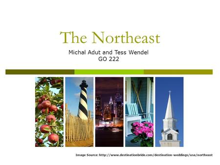 The Northeast Image Source:  Michal Adut and Tess Wendel GO 222.