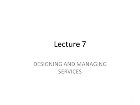 DESIGNING AND MANAGING SERVICES