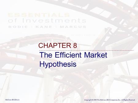 McGraw-Hill/Irwin Copyright © 2008 The McGraw-Hill Companies, Inc., All Rights Reserved. The Efficient Market Hypothesis CHAPTER 8.