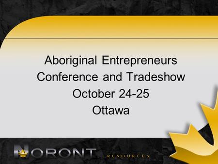 Aboriginal Entrepreneurs Conference and Tradeshow October 24-25 Ottawa.