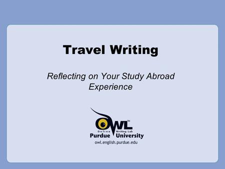 Travel Writing Reflecting on Your Study Abroad Experience.