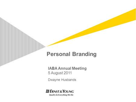Personal Branding Dwayne Husbands IABA Annual Meeting 5 August 2011.