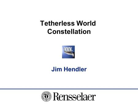 Tetherless World Constellation Jim Hendler.  W orld Fellowship, is a former member of the US Air Force Science Advisory Board, and is a Fellow.