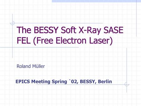 The BESSY Soft X-Ray SASE FEL (Free Electron Laser)