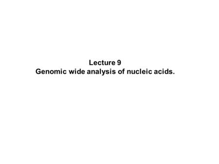 Genomic wide analysis of nucleic acids.