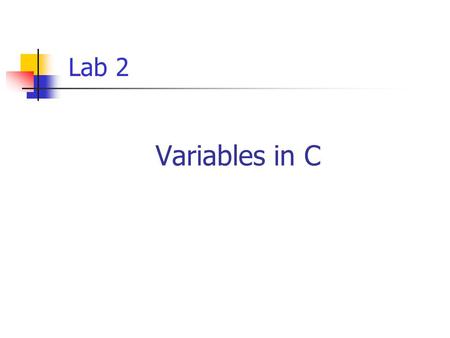 Lab 2 Variables in C.