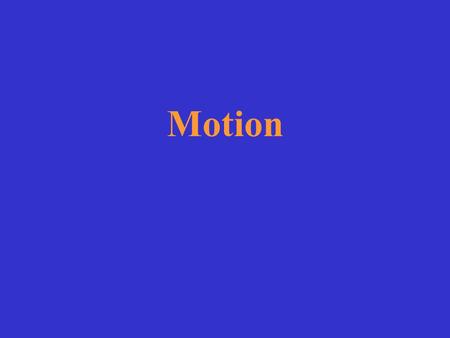 Motion Measuring Motion Speed – Average Speed = distance covered / time taken v = d/t metric unit of speed: m/s English unit of speed: ft/s –Constant.