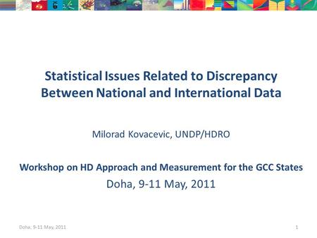 Statistical Issues Related to Discrepancy Between National and International Data Milorad Kovacevic, UNDP/HDRO Workshop on HD Approach and Measurement.