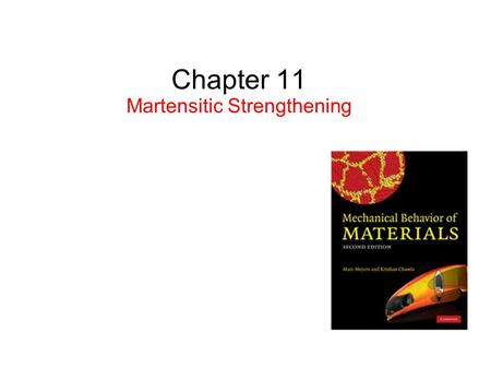 Chapter 11 Martensitic Strengthening. Systems that Show Martensitic Transformations.