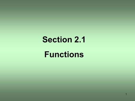 1 Section 2.1 Functions. 2 3 A relation is a correspondence between two sets. If x and y are two elements in these sets and if a relation exists between.