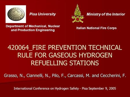 Pisa University 420064_FIRE PREVENTION TECHNICAL RULE FOR GASEOUS HYDROGEN REFUELLING STATIONS Department of Mechanical, Nuclear and Production Engineering.