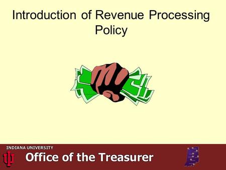 Introduction of Revenue Processing Policy. Background: IU processed over 750,000 payments in 2005 totaling over $1billion.