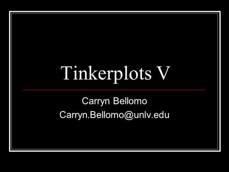 Tinkerplots V Carryn Bellomo