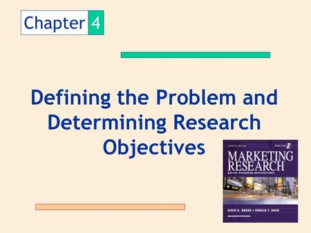 Chapter4 Defining the Problem and Determining Research Objectives.