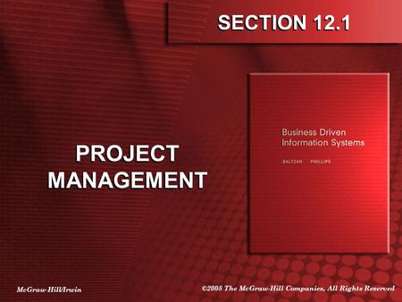 McGraw-Hill/Irwin ©2008 The McGraw-Hill Companies, All Rights Reserved SECTION 12.1 PROJECT MANAGEMENT.