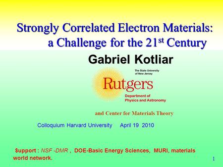 Strongly Correlated Electron Materials: a Challenge for the 21 st Century Strongly Correlated Electron Materials: a Challenge for the 21 st Century Gabriel.
