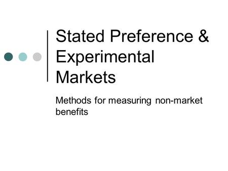 Stated Preference & Experimental Markets