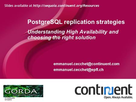 © Continuent 6/13/2015 PostgreSQL replication strategies Understanding High Availability and choosing the right solution