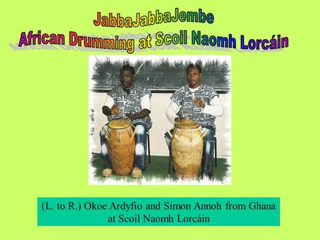 (L. to R.) Okoe Ardyfio and Simon Annoh from Ghana at Scoil Naomh Lorcáin.