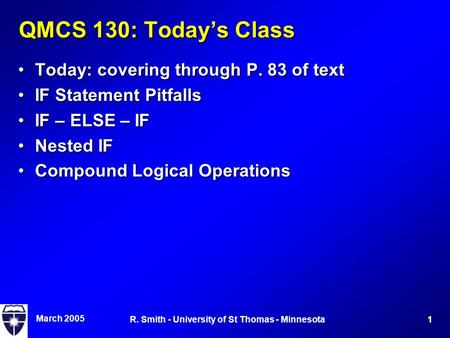 March 2005 1R. Smith - University of St Thomas - Minnesota QMCS 130: Today’s Class Today: covering through P. 83 of textToday: covering through P. 83 of.
