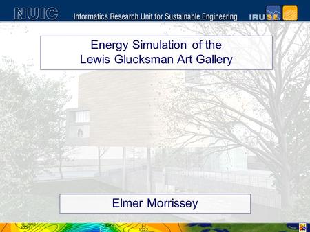 Energy Simulation of the Lewis Glucksman Art Gallery Elmer Morrissey.