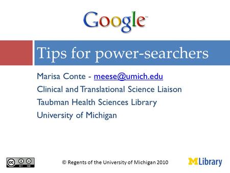 Marisa Conte - Clinical and Translational Science Liaison Taubman Health Sciences Library University of Michigan Tips for.