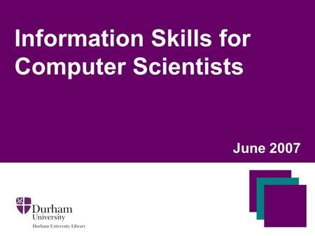 Information Skills for Computer Scientists June 2007.