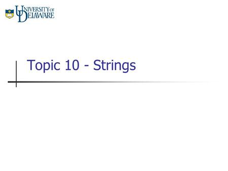Topic 10 - Strings.