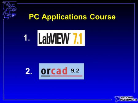 PC Applications Course 2.2. 1.1.. LabVIEW: Laboratory Virtual Instrument Engineering Workbench Graphical Programming Easy to use Faster Development Time.