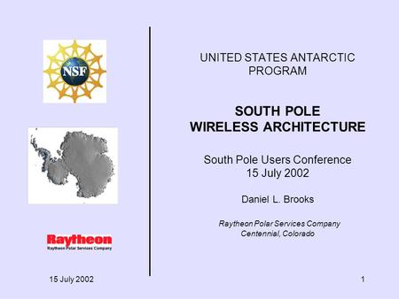Raytheon Polar Services Company 15 July 20021 Raytheon Polar Services Company UNITED STATES ANTARCTIC PROGRAM SOUTH POLE WIRELESS ARCHITECTURE South Pole.