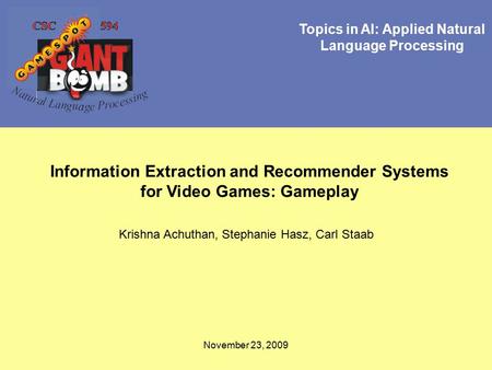 Topics in AI: Applied Natural Language Processing Information Extraction and Recommender Systems for Video Games: Gameplay Krishna Achuthan, Stephanie.