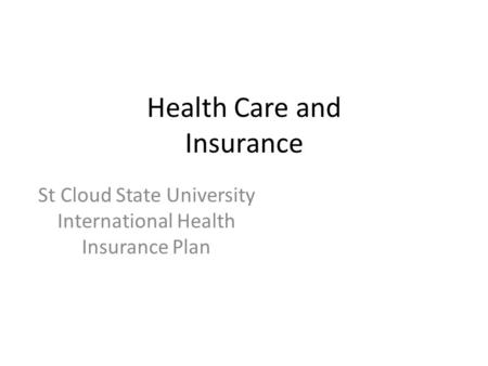 Health Care and Insurance St Cloud State University International Health Insurance Plan.