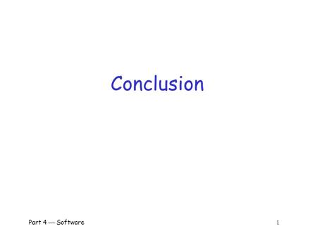 Part 4  Software 1 Conclusion Part 4  Software 2 Course Summary  Crypto o Basics, symmetric key, public key, hash functions and other topics, cryptanalysis.