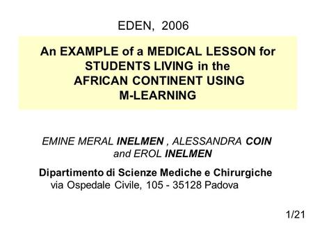 An EXAMPLE of a MEDICAL LESSON for STUDENTS LIVING in the AFRICAN CONTINENT USING M-LEARNING EMINE MERAL INELMEN, ALESSANDRA COIN and EROL INELMEN Dipartimento.