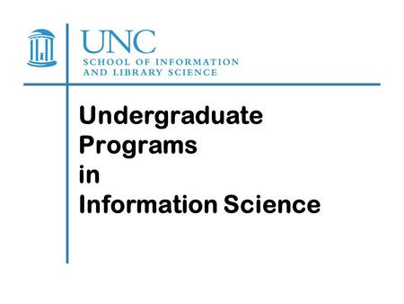 Undergraduate Programs in Information Science. Information Science People (authors, info seekers, readers) Tools / Technologies Information (content,