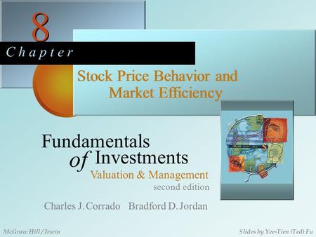 8 8 C h a p t e r Stock Price Behavior and Market Efficiency second edition Fundamentals of Investments Valuation & Management Charles J. Corrado Bradford.