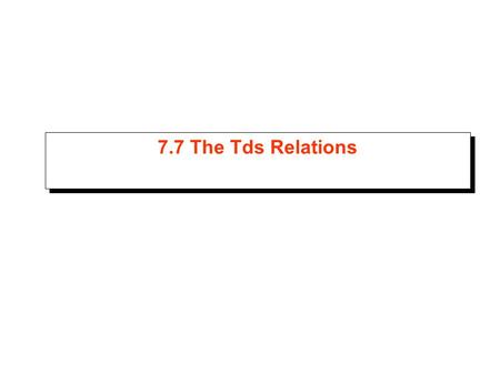 7.7 The Tds Relations.