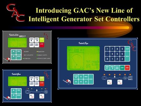 Introducing GAC’s New Line of Intelligent Generator Set Controllers.