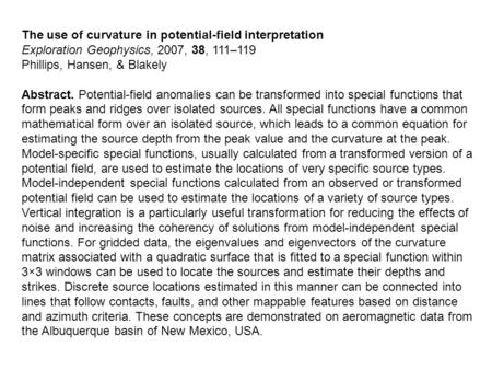 The use of curvature in potential-field interpretation Exploration Geophysics, 2007, 38, 111–119 Phillips, Hansen, & Blakely Abstract. Potential-field.