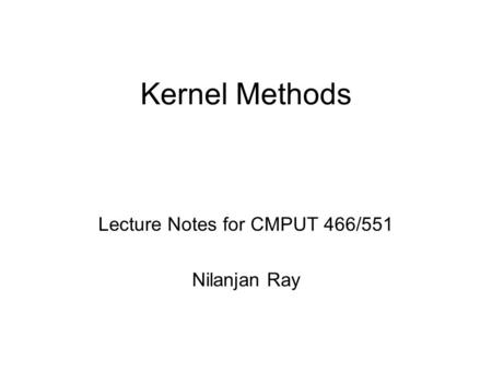 Lecture Notes for CMPUT 466/551 Nilanjan Ray