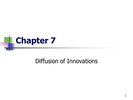 1 Chapter 7 Diffusion of Innovations. 2 Diffusion “The process by which an innovation is communicated through certain channels over time among the members.