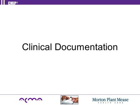 Clinical Documentation. Objectives Upon completion of this presentation participants will be able to: Define Clinical Documentation State the purpose.