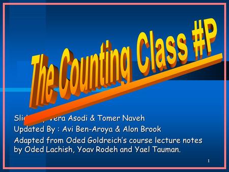 The Counting Class #P Slides by Vera Asodi & Tomer Naveh